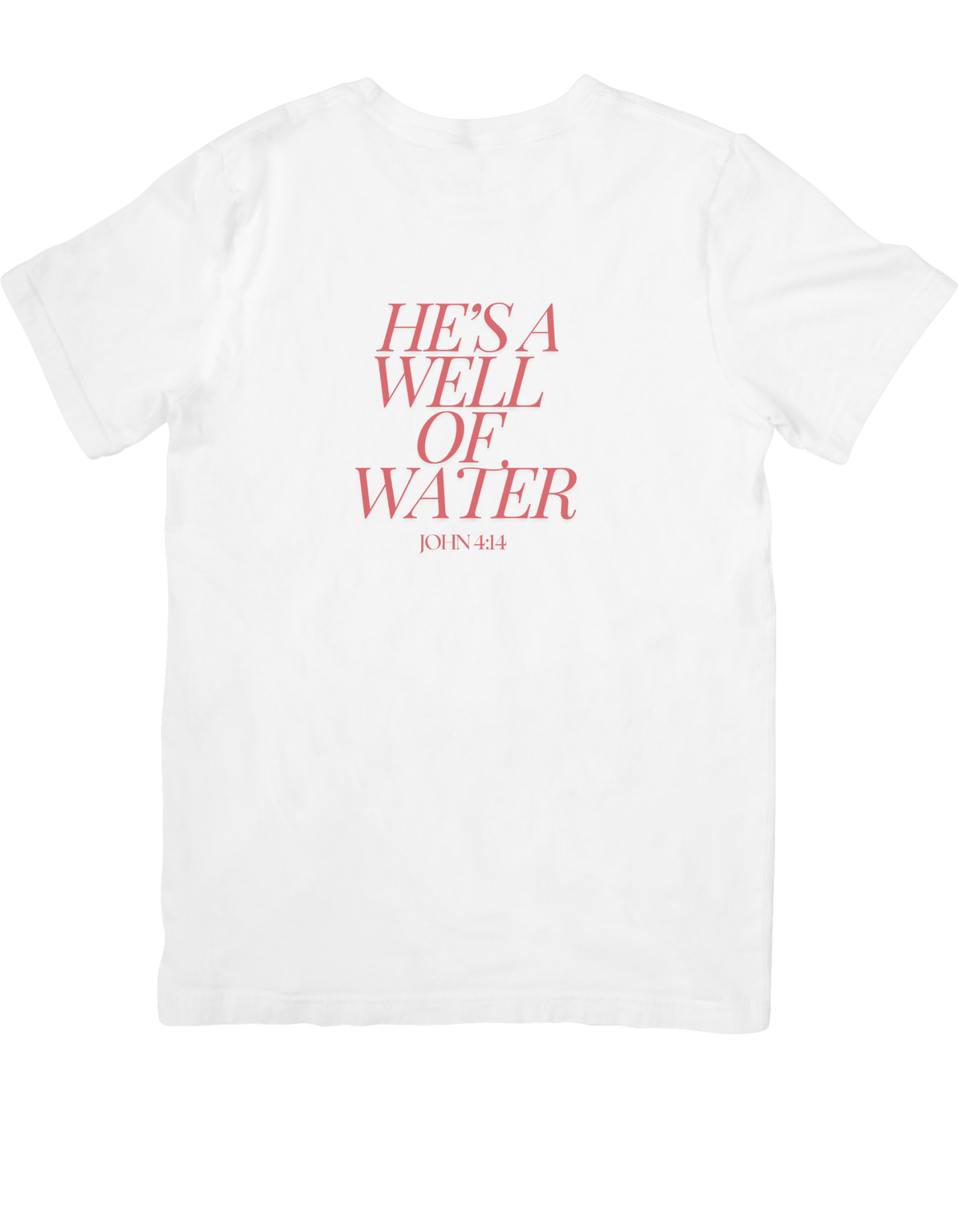 He's A Well Of Water (T-Shirt)