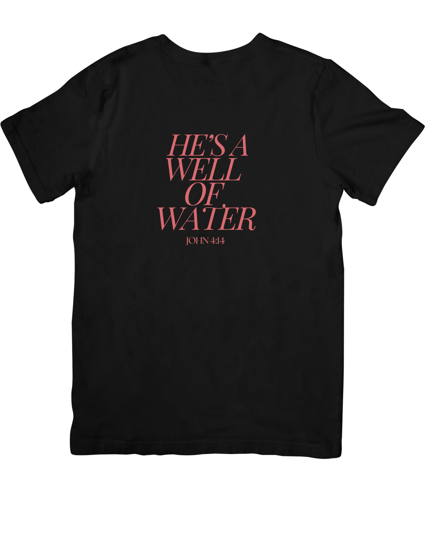 He's A Well Of Water (T-Shirt)