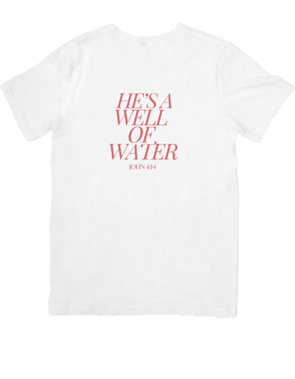 He's A Well Of Water (T-Shirt)