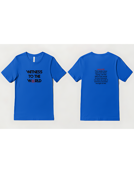 Witness To The World T-Shirts in Various Colors