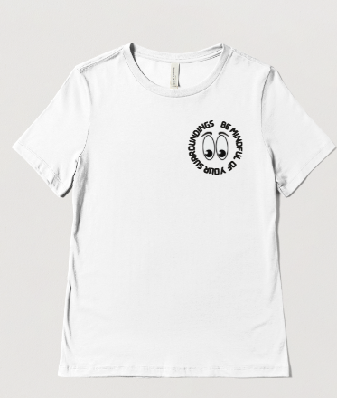 Be Mindful of your Surroundings(T-Shirt)
